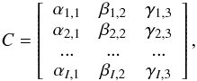 \begin{eqnarray} \label{eq:matrix} C = \left[\begin{array}{ccc} \alpha_{1,1} & \beta_{1,2} & \gamma_{1,3} \\ \alpha_{2,1} & \beta_{2,2} & \gamma_{2,3} \\... & ... & ...\\ \alpha_{I,1} & \beta_{I,2} & \gamma_{I,3} \end{array}\right], \end{eqnarray}