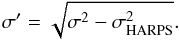 \begin{equation} \sigma' = \sqrt{\sigma^2-\sigma_{\rm HARPS}^2}. \end{equation}