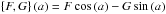 \hbox{$ \left \lbrace F, G \right \rbrace \left(a \right) = F\cos \left(a \right) - G\sin \left(a \right)$}