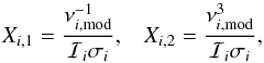 \begin{equation} X_{i,1}=\frac{\nu_{i,{\rm mod}}^{-1}}{\mathcal{I}_i\sigma_i}\text{,}\quad X_{i,2}=\frac{\nu_{i,{\rm mod}}^3}{\mathcal{I}_i\sigma_i}\text{,} \end{equation}