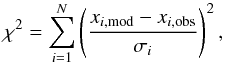 \begin{equation} \chi^2=\sum_{i=1}^N\bracfrac{x_{i,{\rm mod}}-x_{i,{\rm obs}}}{\sigma_i}^2\text{,} \end{equation}