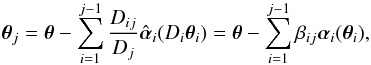 \begin{equation} \vc\theta_j=\vc\theta-\sum_{i=1}^{j-1}{D_{ij}\over D_j} \hat{\vc\alpha}_i(D_i \vc\theta_i)=\vc\theta-\sum_{i=1}^{j-1} \beta_{ij}\vc\alpha_i(\vc\theta_i), \label{eq:LE} \end{equation}