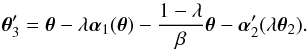 \begin{equation} \vc\theta_3'=\vc\theta-\lambda\vc\alpha_1(\vc\theta) -{1-\lambda\over\beta}\vc\theta-\vc\alpha_2'(\lambda\vc\theta_2). \end{equation}
