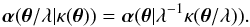 \begin{equation} \vc\alpha(\vc\theta/\lambda|\kappa(\vc\theta)) = \vc\alpha(\vc\theta|\lambda^{-1}\kappa(\vc\theta/\lambda)). \end{equation}