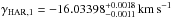 \hbox{$\gamma_{\rm HAR,1} = -16.03398_{-0.0011}^{+0.0018}\,\kms$}