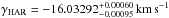 \hbox{$\gamma_{\rm HAR} = -16.03292_{-0.00095}^{+0.00060} \, \kms$}