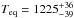 \hbox{$T_{\rm eq}= 1225_{-39}^{+36}$}