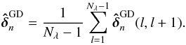 \begin{equation} \bhdelta_n^{\mathrm{GD}}=\frac{1}{N_\lambda-1}\sum_{l=1}^{N_\lambda-1}\bhdelta_n^{\mathrm{GD}}(l,l+1). \end{equation}