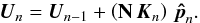 \begin{equation} \vec{U}_n=\vec{U}_{n-1}+\left({\bf N} \, \vec{K}_n \right) \, \vec{\hat{p}}_n.\label{EQposi2} \end{equation}