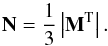 \begin{equation} {\bf N}= \frac{1}{3} \left|{\bf M}^{\rm T}\right|. \end{equation}
