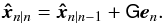 \begin{equation} \vec{\hat{x}}_{n|n}=\vec{\hat{x}}_{n|n-1}+\tens{G} \vec{e}_n. \end{equation}