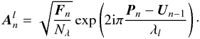 \begin{equation} \vec{A}_n^l=\sqrt{\frac{\vec{F}_n}{N_\lambda}}\exp\left(2\mathrm{i}\pi\frac{\vec{P}_n-\vec{U}_{n-1}}{\lambda_l}\right)\cdot \end{equation}