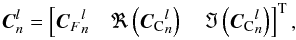 \begin{equation} \vec{C}_n^l= \left[{\vec{C}_{F}}_n^l \quad \Re \left({\vec{C}_\mathrm{C}}_n^l\right) \quad \Im \left({\vec{C}_\mathrm{C}}_n^l\right)\right]^{\rm T}\label{eqCohVect}, \end{equation}