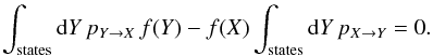 \begin{eqnarray*} \int_{\mathrm{states}}{\rm{d}}Y\, p_{Y\rightarrow X}\, f(Y)-f(X)\int_{\mathrm{states}}{\rm{d}}Y\, p_{X\rightarrow Y}=0. \end{eqnarray*}
