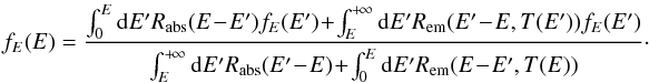 \begin{eqnarray} \label{eq:thermal} f_{E}(E)= \frac{\int_{0}^{E}{\rm{d}}E' R_{\mathrm{abs}}(E \! - \! E') f_{E}(E')\!+\!\int_{E}^{+\!\infty}{\rm{d}}E' R_{\mathrm{em}}(E'\!-\!E,T(E')) f_{E}(E')}{\int_{E}^{+\!\infty}{\rm{d}}E' R_{\mathrm{abs}}(E'\!-\!E)\!+\!\int_{0}^{E}{\rm{d}}E' R_{\mathrm{em}}(E\!-\!E',T(E))}\cdot \! \end{eqnarray}