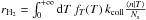 \hbox{$r_{\mathrm{H}_{2}}=\int_{0}^{+\infty}{\rm{d}}T\, f_{T}(T)\, k_{\mathrm{coll}}\frac{\left\langle n\mid T\right\rangle }{N_{\mathrm{s}}}$}