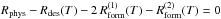 \hbox{$R_{\mathrm{phys}}-R_{\mathrm{des}}(T)-2\, R_{\mathrm{form}}^{(1)}(T)-R_{\mathrm{form}}^{(2)}(T)=0$}