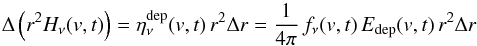 \begin{equation} \Delta \left(r^2 H_\nu(v,t)\right)=\etadepnu(v,t)\, r^2 \Delta r=\frac{1}{4\pi} \, f_\nu(v,t) \, E_\mathrm{dep}(v,t)\, r^2 \Delta r \label{eqn:hdf} \end{equation}
