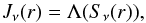\begin{equation} J_\nu(r) = \Lambda(S_\nu(r)) , \end{equation}