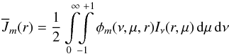 \begin{equation} \Jbar_m(r) = {1\over 2}\int\limits_0^\infty \!\! \int\limits_{-1}^{+1} \phi_m(\nu,\mu,r) I_\nu(r,\mu) \,\dd\mu\,\dd\nu \end{equation}