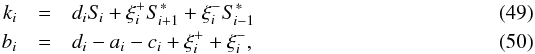 \begin{eqnarray} k_{i}&=& d_{i}S_{\kern-.1em i} + \xi^{+}_{i}S_{\kern-.1em i+1}^{*}+\xi^{-}_{i}S_{\kern-.1em i-1}^{*}\\ b_{i}&=& d_{i} - a_{i} - c_{i} +\xi^{+}_{i} + \xi^{-}_{i}, \end{eqnarray}