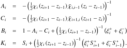 \begin{eqnarray} \label{eqn:feautcorr2} A_{i} &=&-\left(\half\chi_{i}\left(z_{i+1}-z_{i-1}\right) \bar{\chi}_{i,i-1}\left(z_{i}-z_{i-1}\right)\right)^{-1} \nonumber\\ C_{i} &=&-\left(\half\chi_{i}\left(z_{i+1}-z_{i-1}\right) \bar{\chi}_{i+1,i}\left(z_{i+1}-z_{i}\right)\right)^{-1} \nonumber\\ B_{i} &=& 1 - A_{i} - C_{i} + \left(\half\chi_{i}\left(z_{i+1}-z_{i-1}\right)\right)^{-1}\left(\xi^{+}_{i} + \xi^{-}_{i} \right)\nonumber\\ K_{i}&=& S_{\kern-.1em i} + \left(\half\chi_{i}\left(z_{i+1}-z_{i-1}\right)\right)^{-1} \left(\xi^{+}_{i}S_{\kern-.1em i+1}^{*}+\xi^{-}_{i}S_{\kern-.1em i-1}^{*}\right). \end{eqnarray}
