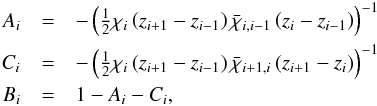 \begin{eqnarray} \label{eqn:feaut10} A_{i} &=&-\left(\half\chi_{i}\left(z_{i+1}-z_{i-1}\right) \bar{\chi}_{i,i-1}\left(z_{i}-z_{i-1}\right)\right)^{-1} \nonumber\\ C_{i} &=&-\left(\half\chi_{i}\left(z_{i+1}-z_{i-1}\right) \bar{\chi}_{i+1,i}\left(z_{i+1}-z_{i}\right)\right)^{-1} \nonumber\\ B_{i} &=& 1 - A_{i} - C_{i}, \end{eqnarray}