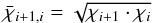 \begin{equation} \label{eqn:geomean} \bar{\chi}_{i+1,i} = \sqrt{\chi_{i+1}\cdot\chi_{i}} \end{equation}