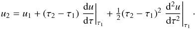 \begin{equation} \label{eqn:feaut-bc2} u_{2} = u_{1} + (\tau_{2}-\tau_{1})\left.\diff{u}{\tau}\right|_{\tau_{1}} + \half(\tau_{2}-\tau_{1})^{2}\left.\sdiff{u}{\tau}\right|_{\tau_{1}}\cdot \end{equation}