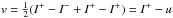 \hbox{$v=\half(I^{+}-I^{-}+I^{+}-I^{+})=I^{+}-u$}