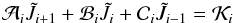 \begin{equation} \label{eqn:feautm4a} \mathcal{A}_{i}\Jtilde_{i+1} + \mathcal{B}_{i}\Jtilde_{i}+\mathcal{C}_{i}\Jtilde_{i-1} = \mathcal{K}_{i} \end{equation}