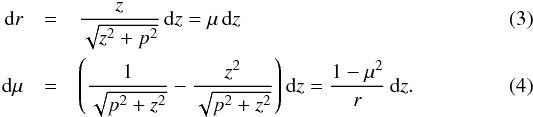 \begin{eqnarray} \dd r &=& \frac{z}{\sqrt{z^{2}+p^{2}}}\,\dd z = \mu\,\dd z\\ \dd\mu&=& \left(\frac{1}{\sqrt{p^{2}+z^{2}}}-\frac{z^{2}}{\sqrt{p^{2}+z^{2}}}\right) \dd z= \frac{1-\mu^{2}}{r}\,\dd z. \end{eqnarray}