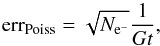 \appendix \setcounter{section}{5} \begin{equation} {\rm err}_{\rm Poiss} = \sqrt{N_{\rm e^{-}}}\frac{1}{Gt}, \end{equation}