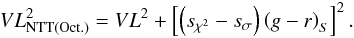 \begin{eqnarray} \label{vlequation} VL^2_{\rm NTT(Oct.)}=VL^2+\left[\left(s_{\chi^2}-s_{\sigma}\right) \left( g-r \right)_{S}\right]^2. \end{eqnarray}