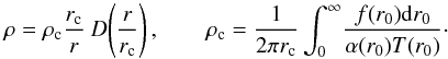 \begin{equation} \label{16a15} \rho = \rho_{\rm c} \frac{r_{\rm c}}{r}\: D\!\left(\frac{r}{r_{\rm c}}\right), \qquad \rho_{\rm c}=\frac{1}{2 \pi r_{\rm c}}\int^\infty_0\!\frac{f(r_0) {\rm d}r_0}{\alpha(r_0) T(r_0)}\cdot \end{equation}