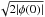 \hbox{$\sqrt{2 |\phi(0)|}$}