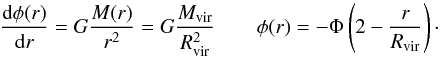 \begin{equation} \label{16b3} \dfrac{{\rm d}\phi(r)}{{\rm d}r}=G \dfrac{M(r)}{r^2}= G \dfrac{\mvir}{\rvir^2}\qquad \phi(r)= - \Phi\left(2- \dfrac{r}{\rvir}\right)\cdot \end{equation}