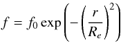\begin{equation} \label{abundance} f = f_0 \exp\left( -\left( \frac{r}{R_e} \right)^2\right) \end{equation}