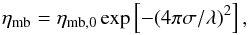 \begin{equation} \label{eta} \eta_\mathrm{mb} = \eta_\mathrm{mb,0} \exp \left[ -(4\pi\sigma/\lambda)^2\right], \end{equation}