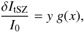\begin{eqnarray} \frac{\delta I_{\mathrm{tSZ}}}{I_0} = y \ g(x), \label{eq:Taniso} \end{eqnarray}