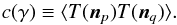 \begin{equation} % c(\gamma)\equiv \langle T(\vec{n}_p) T(\vec{n}_q)\rangle. \end{equation}