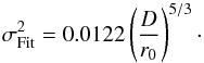 \begin{equation} \label{fitcanary} \sigma^2_{\rm Fit} = 0.0122 \left( \frac{D}{r_0} \right) ^{5/3}\cdot \end{equation}