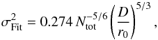 \begin{equation} \sigma^2_{\rm Fit} = 0.274 \, N_{\rm tot}^{-5/6} \left( \frac{D}{r_0} \right) ^{5/3}, \end{equation}