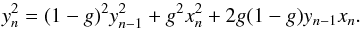 \appendix \setcounter{section}{1} \begin{equation} y_n^2 = (1-g)^2 y_{n-1}^2 + g^2 x_n^2 + 2g(1-g)y_{n-1}x_n . \end{equation}