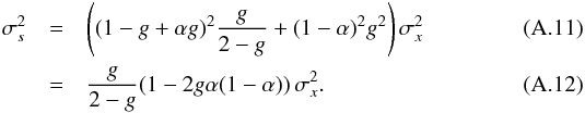 \appendix \setcounter{section}{1} \begin{eqnarray} \sigma_s^2 & = & \left( (1-g+\alpha g)^2 \frac{g}{2-g} + (1-\alpha)^2 g^2 \right) \sigma_x^2 \\ & = & \frac{g}{2-g} (1 - 2 g \alpha (1-\alpha)) \, \sigma_x^2 . \label{cqfdag} \end{eqnarray}