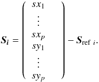 \begin{eqnarray*} \vec{S_i} = \left( \begin{array}{cc} sx_1 & \\ \vdots &\\ sx_p &\\ sy_1 & \\ \vdots &\\ sy_p &\\ \end{array} \right) - \vec{S}_{\rm ref\ \it i}. \end{eqnarray*}