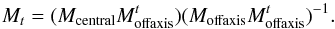 \begin{equation} M_t = (M_{\rm central} {M^t_{\rm offaxis}}) (M_{\rm offaxis}{M^t_{\rm offaxis}})^{-1} . \label{equationTomoSol} \end{equation}