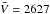 \hbox{$\bar{V}= 2627$}