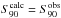 \hbox{$S_{90}^{\rm calc}= S_{90}^{\rm obs} $}
