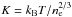 \hbox{$K=k_{\rm B}T/n_{\rm e}^{2/3}$}
